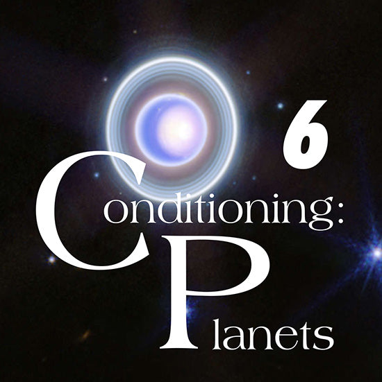 6. Conditioning: The Planets